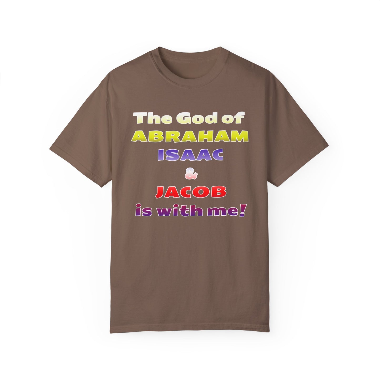 Faith-Inspired Unisex Garment-Dyed T-Shirt - 'The God of Abraham, Isaac, Jacob is with me!'