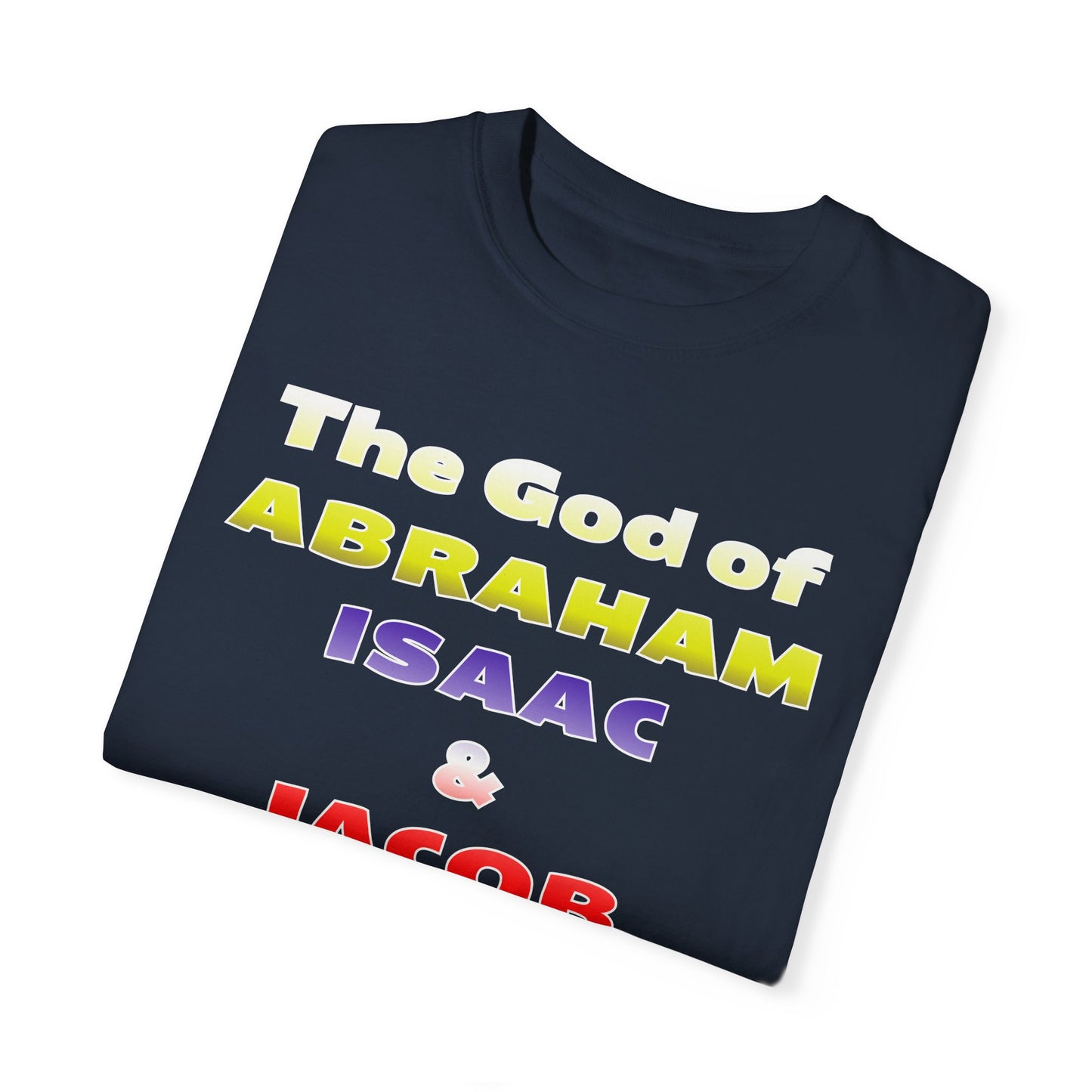 Faith-Inspired Unisex Garment-Dyed T-Shirt - 'The God of Abraham, Isaac, Jacob is with me!'