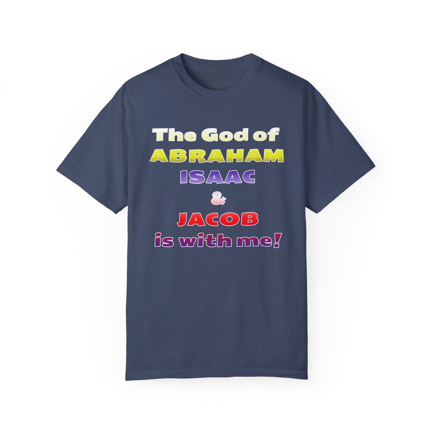 Faith-Inspired Unisex Garment-Dyed T-Shirt - 'The God of Abraham, Isaac, Jacob is with me!'