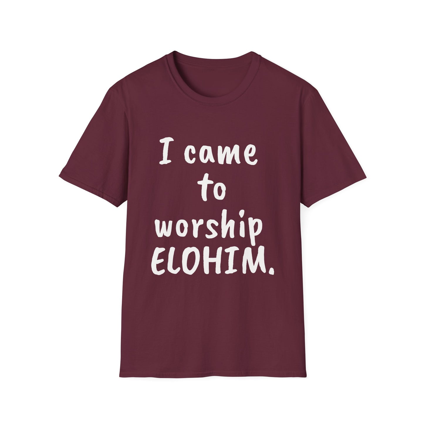 I came to worship ELOHIM Inspirational Tee