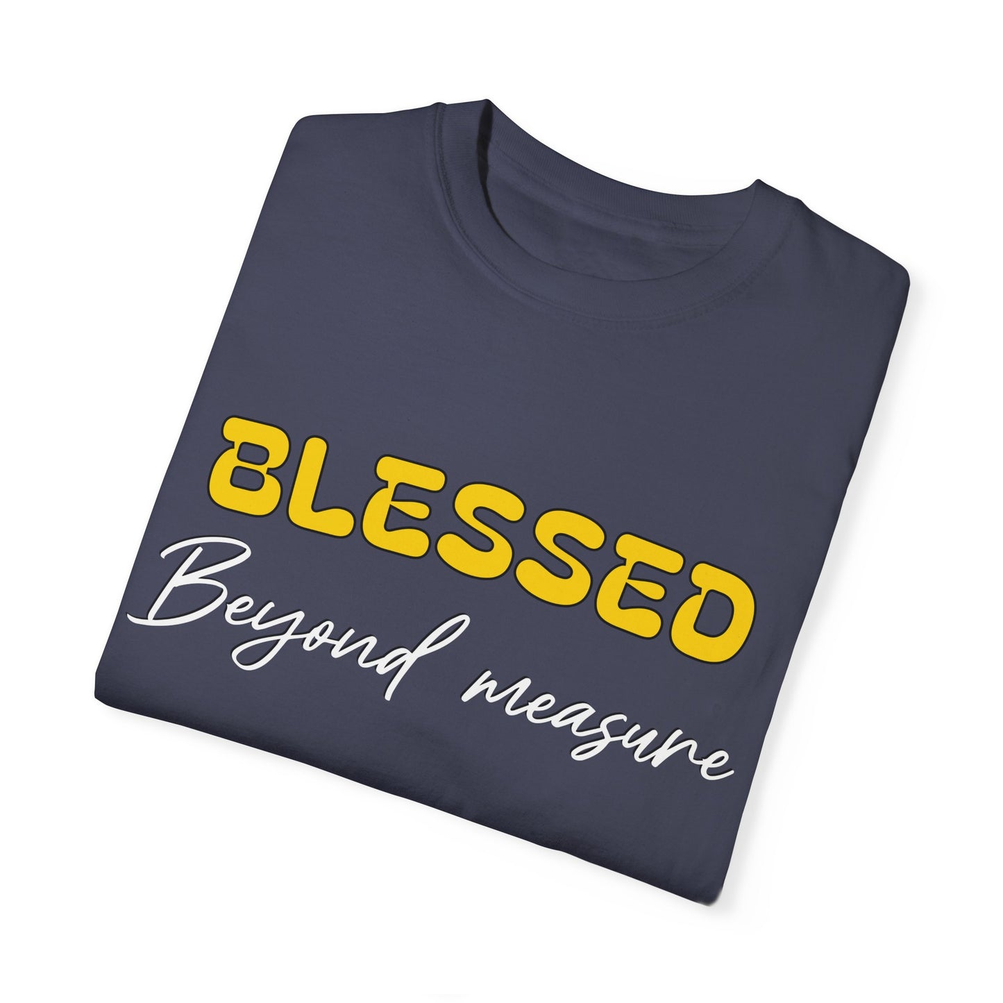 Blessed Beyond Measure Unisex Garment-Dyed T-Shirt