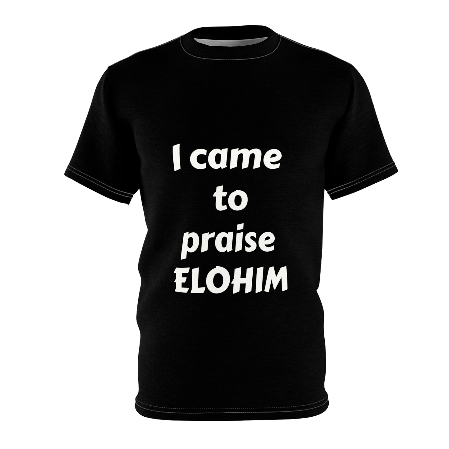 Inspirational Unisex Cut & Sew Tee - 'I Come to Praise ELOHIM'