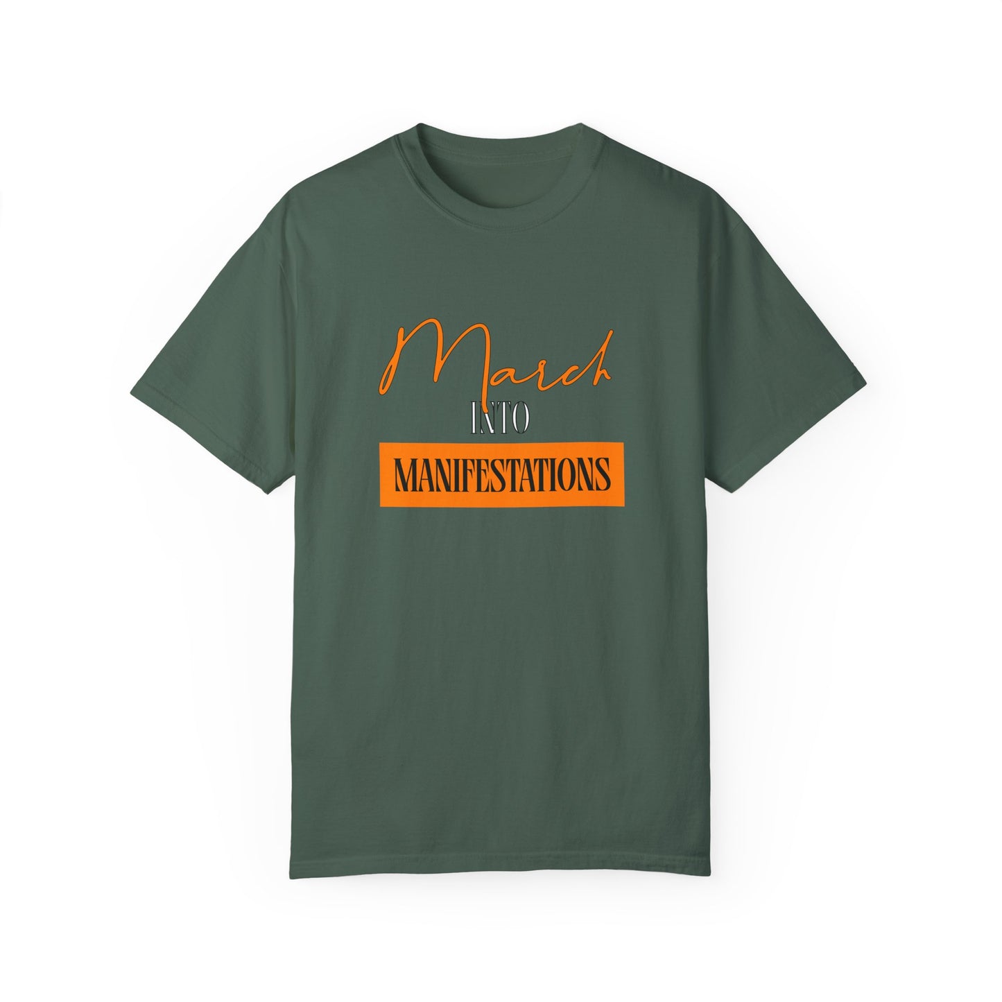 Unisex Garment-Dyed T-shirt - March into Manifestations - Inspirational Tee