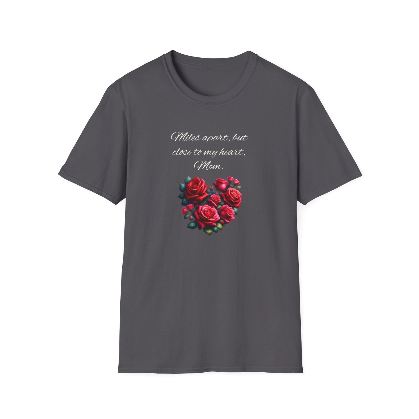 Miles Apart Heartfelt Mom T-Shirt | Unisex Softstyle Tee for Mothers Day