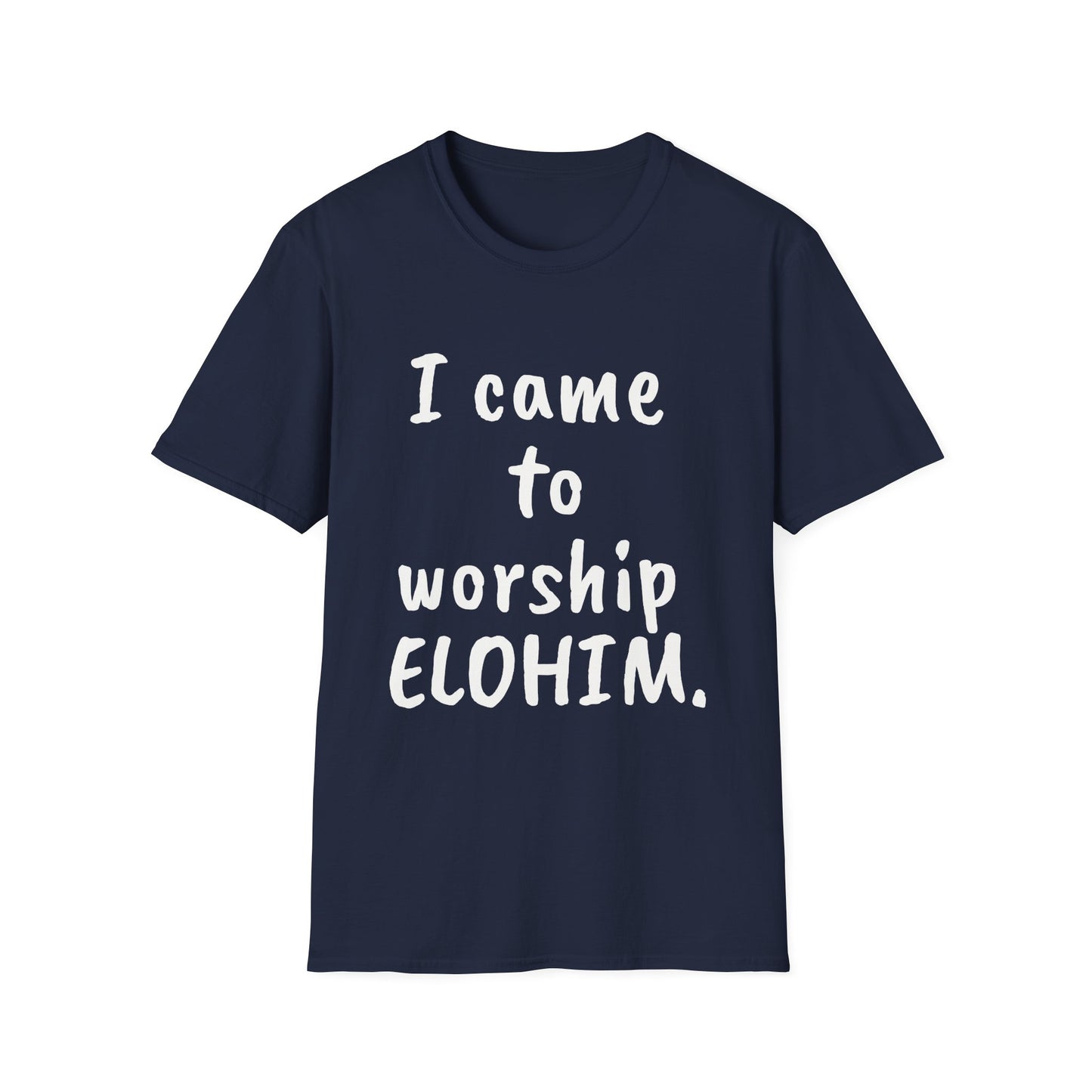 I came to worship ELOHIM Inspirational Tee