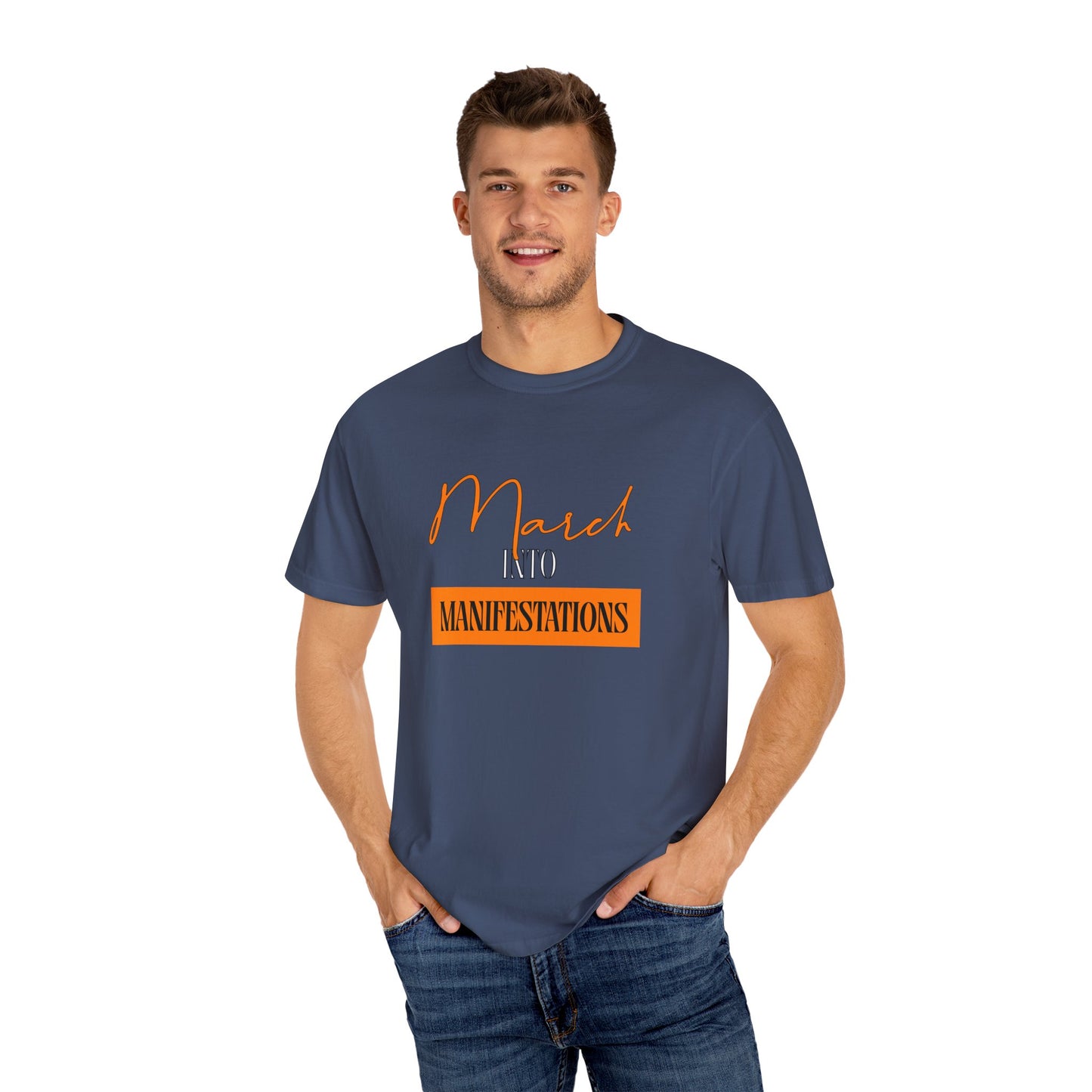 Unisex Garment-Dyed T-shirt - March into Manifestations - Inspirational Tee