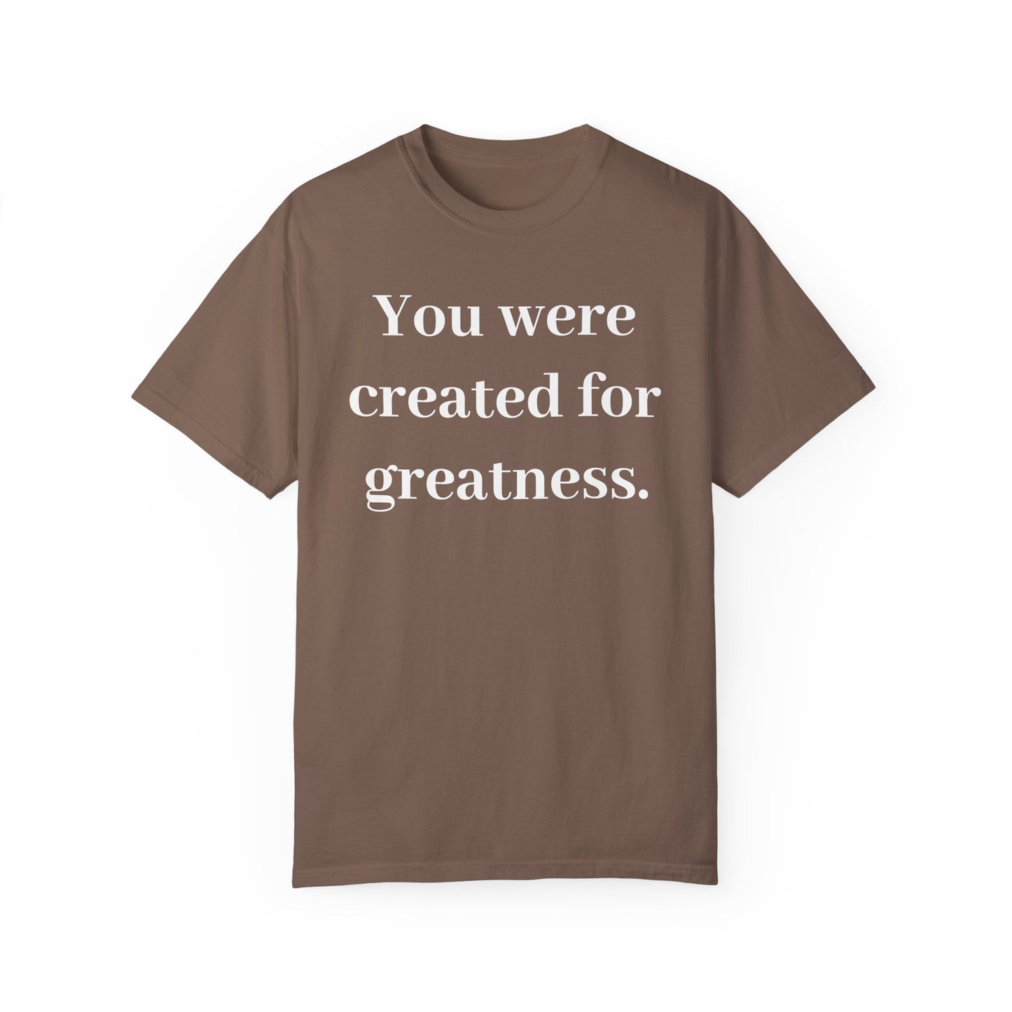 Inspirational Unisex Garment-Dyed T-Shirt - "You Were Created for Greatness"