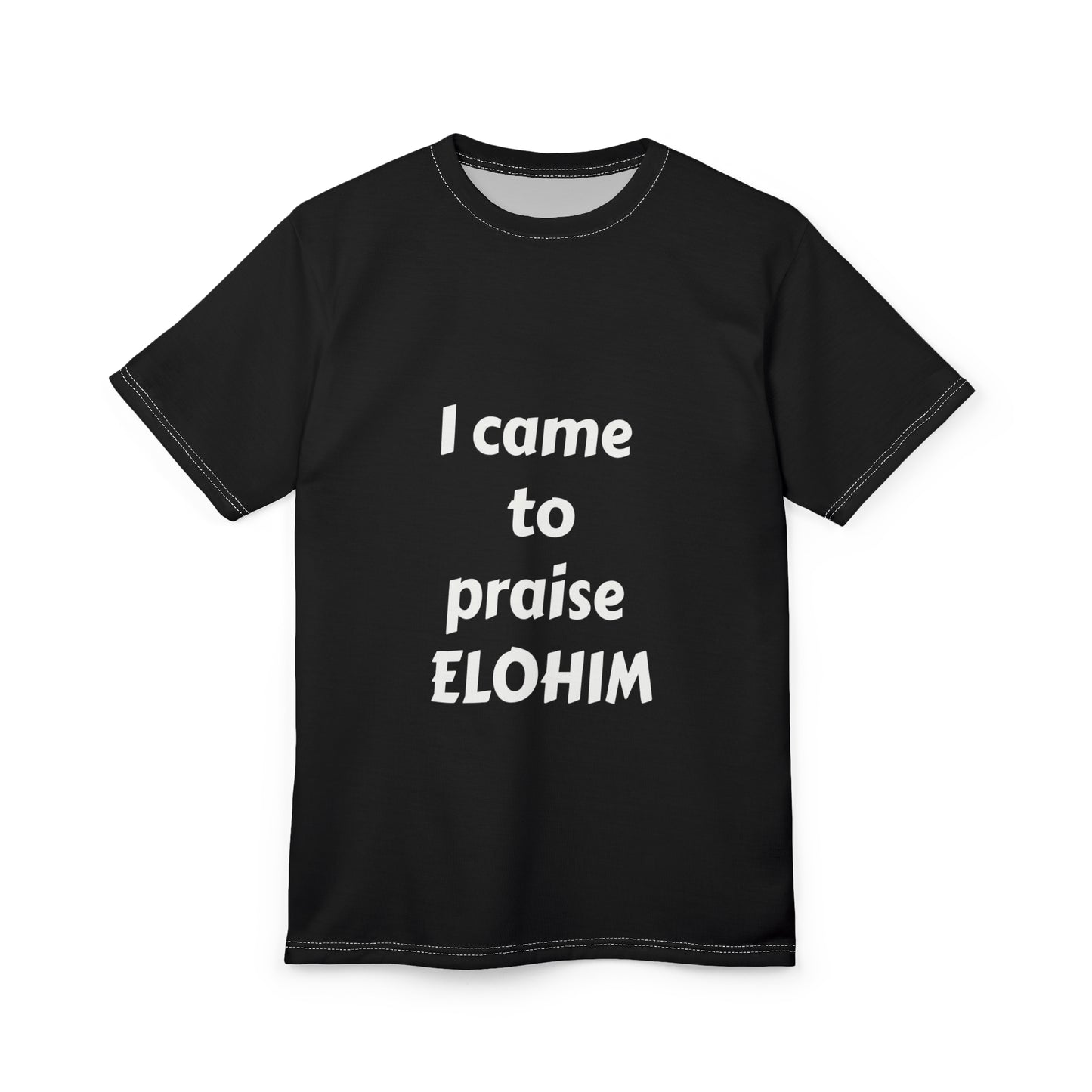 Inspirational Unisex Cut & Sew Tee - 'I Come to Praise ELOHIM'