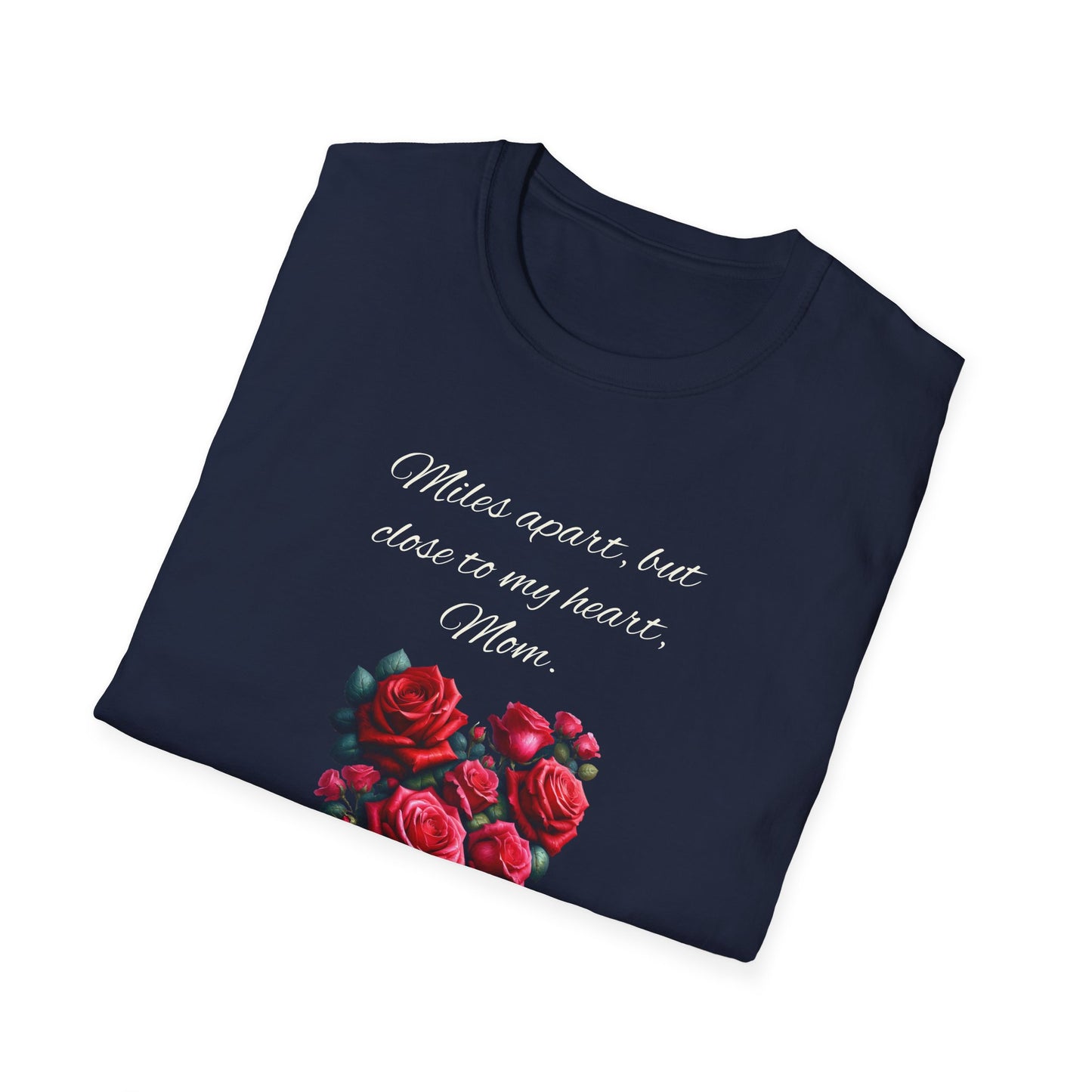 Miles Apart Heartfelt Mom T-Shirt | Unisex Softstyle Tee for Mothers Day