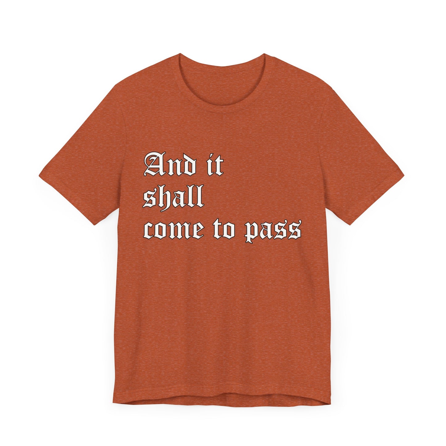 Inspirational Quote Unisex Short Sleeve Tee - "And It Shall Come to Pass"