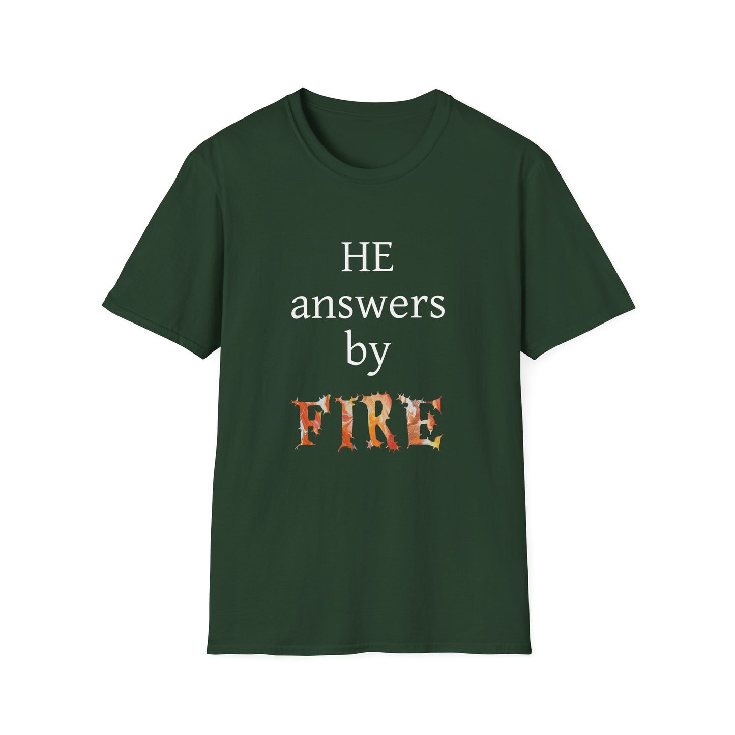 Unisex Softstyle T-Shirt - 'He Answers by Fire' Inspirational Tee can be a gift for self or someone special.