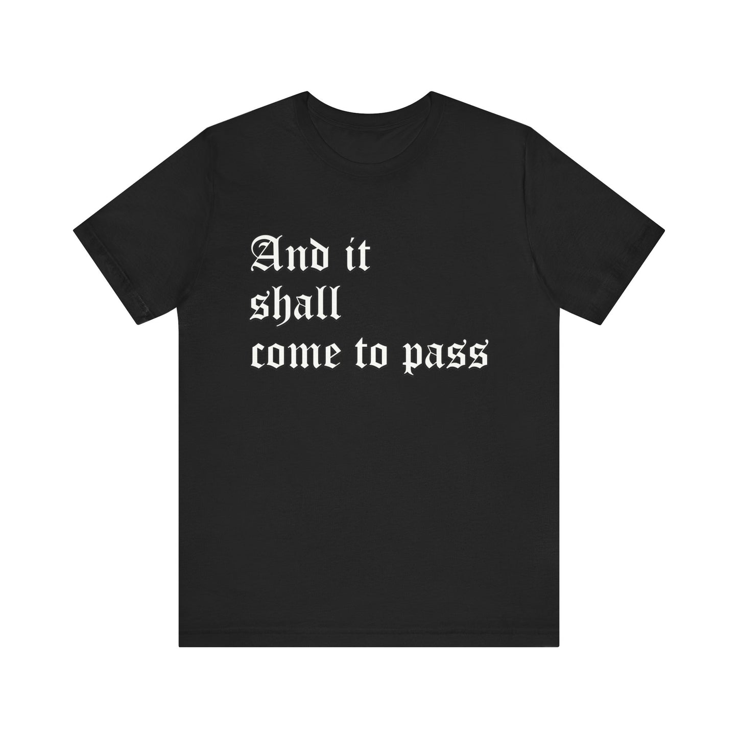 Inspirational Quote Unisex Short Sleeve Tee - "And It Shall Come to Pass"