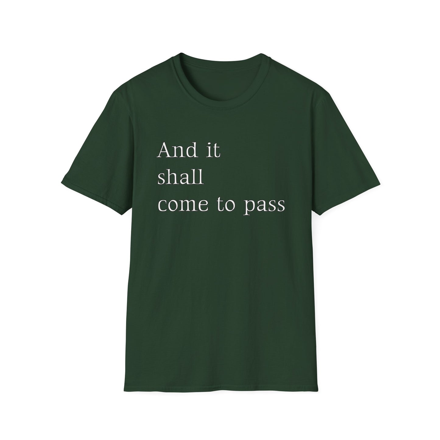 Inspirational Quote Unisex Softstyle T-Shirt - 'And it shall come to pass'