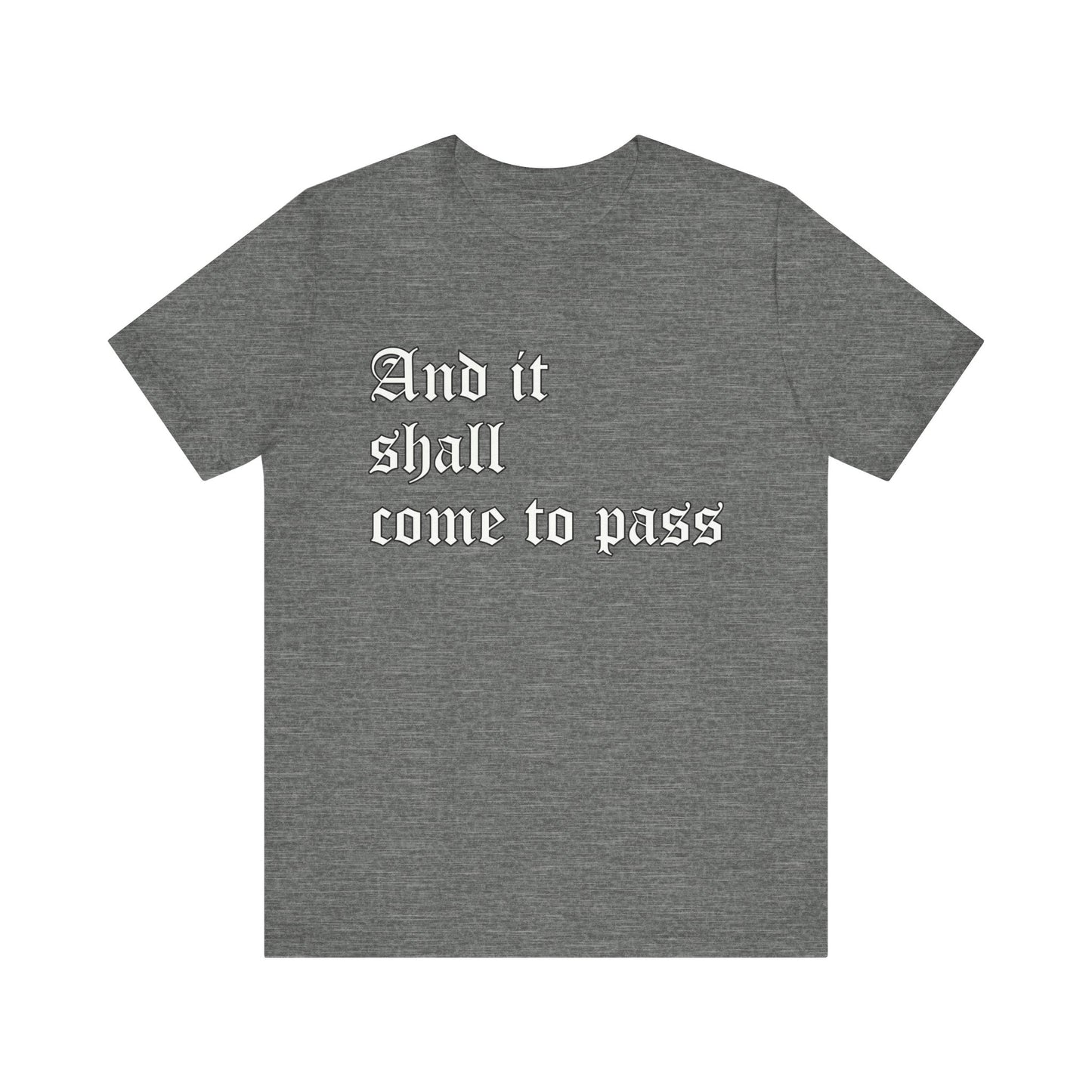 Inspirational Quote Unisex Short Sleeve Tee - "And It Shall Come to Pass"