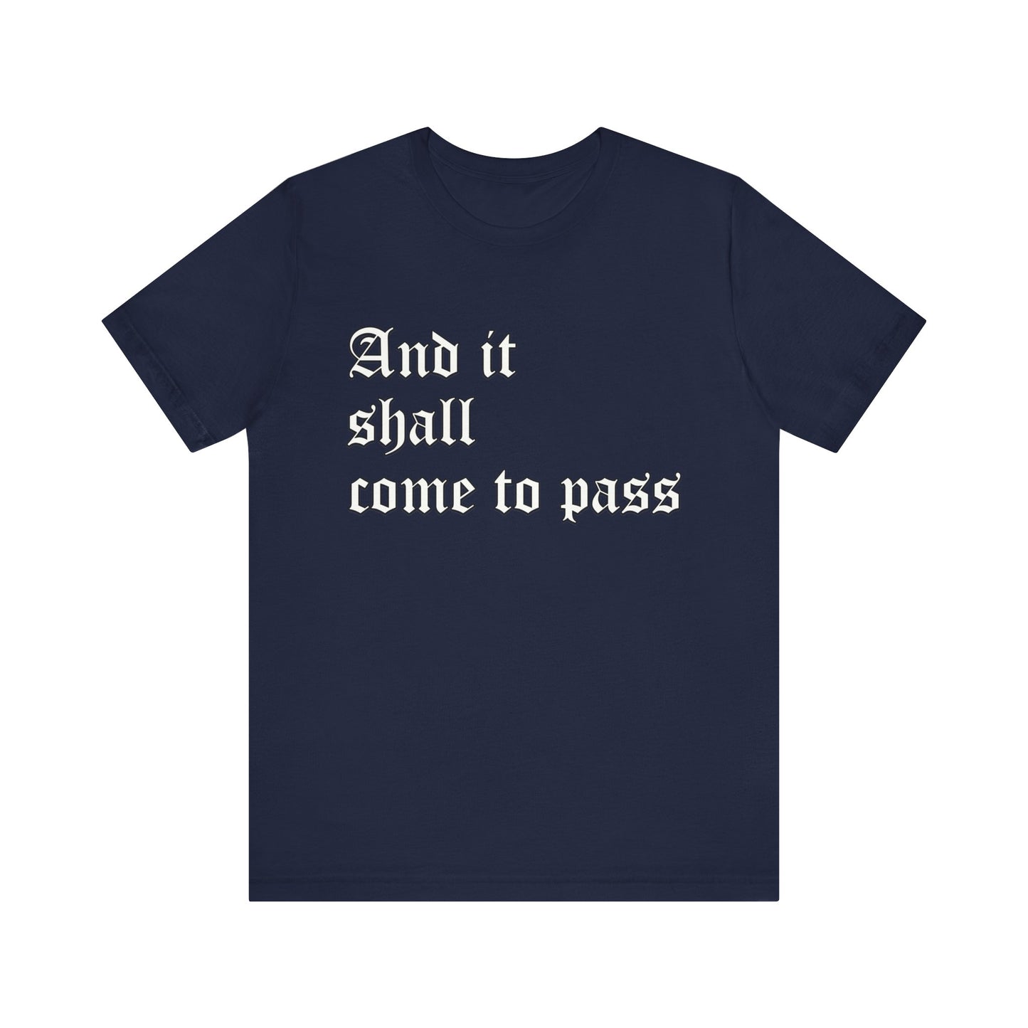 Inspirational Quote Unisex Short Sleeve Tee - "And It Shall Come to Pass"