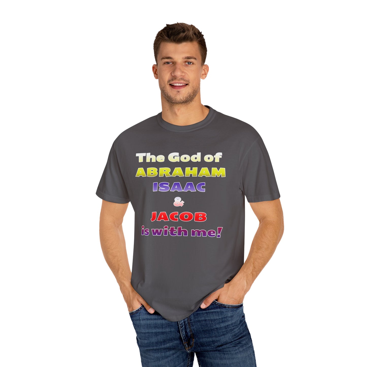 Faith-Inspired Unisex Garment-Dyed T-Shirt - 'The God of Abraham, Isaac, Jacob is with me!'