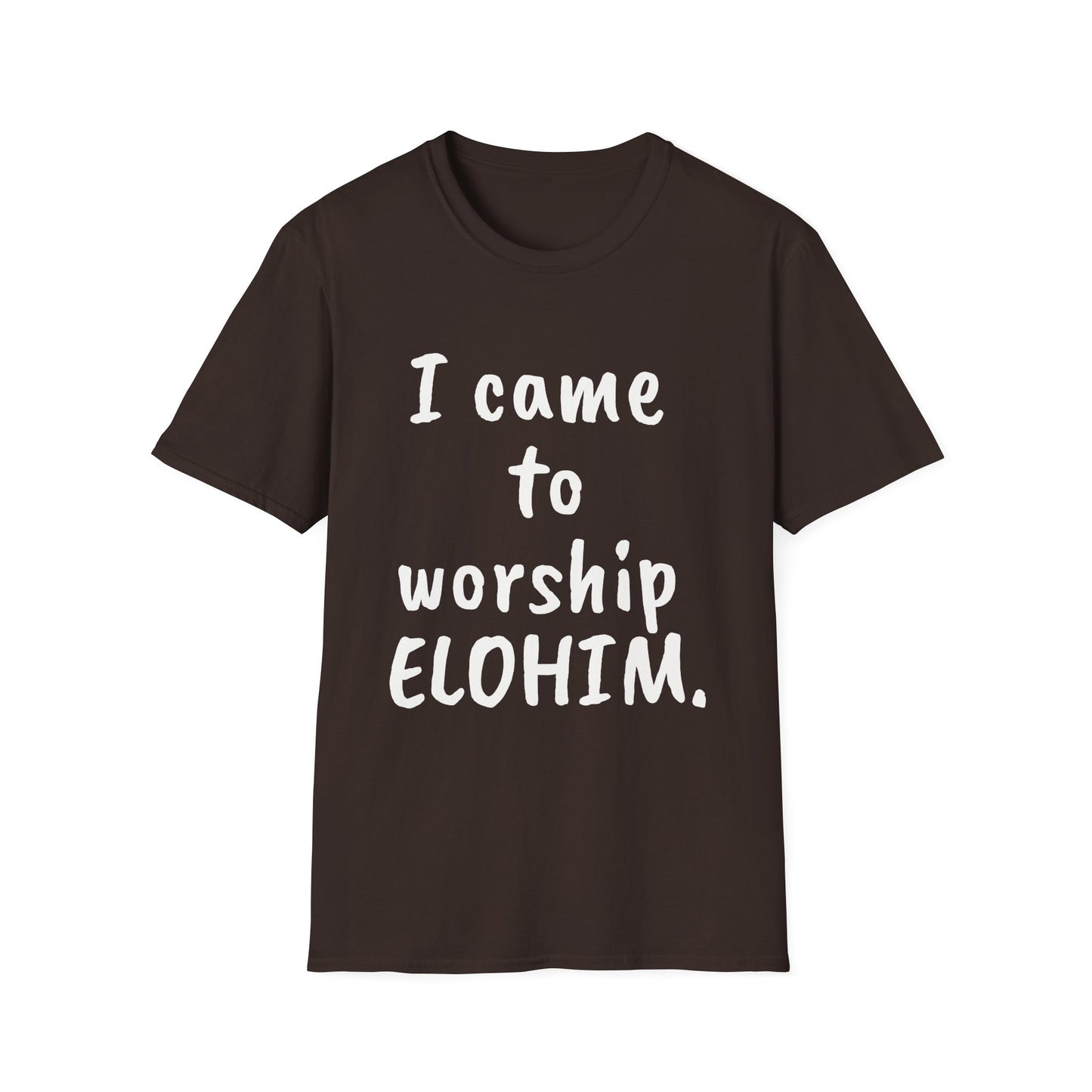 I came to worship ELOHIM Inspirational Tee