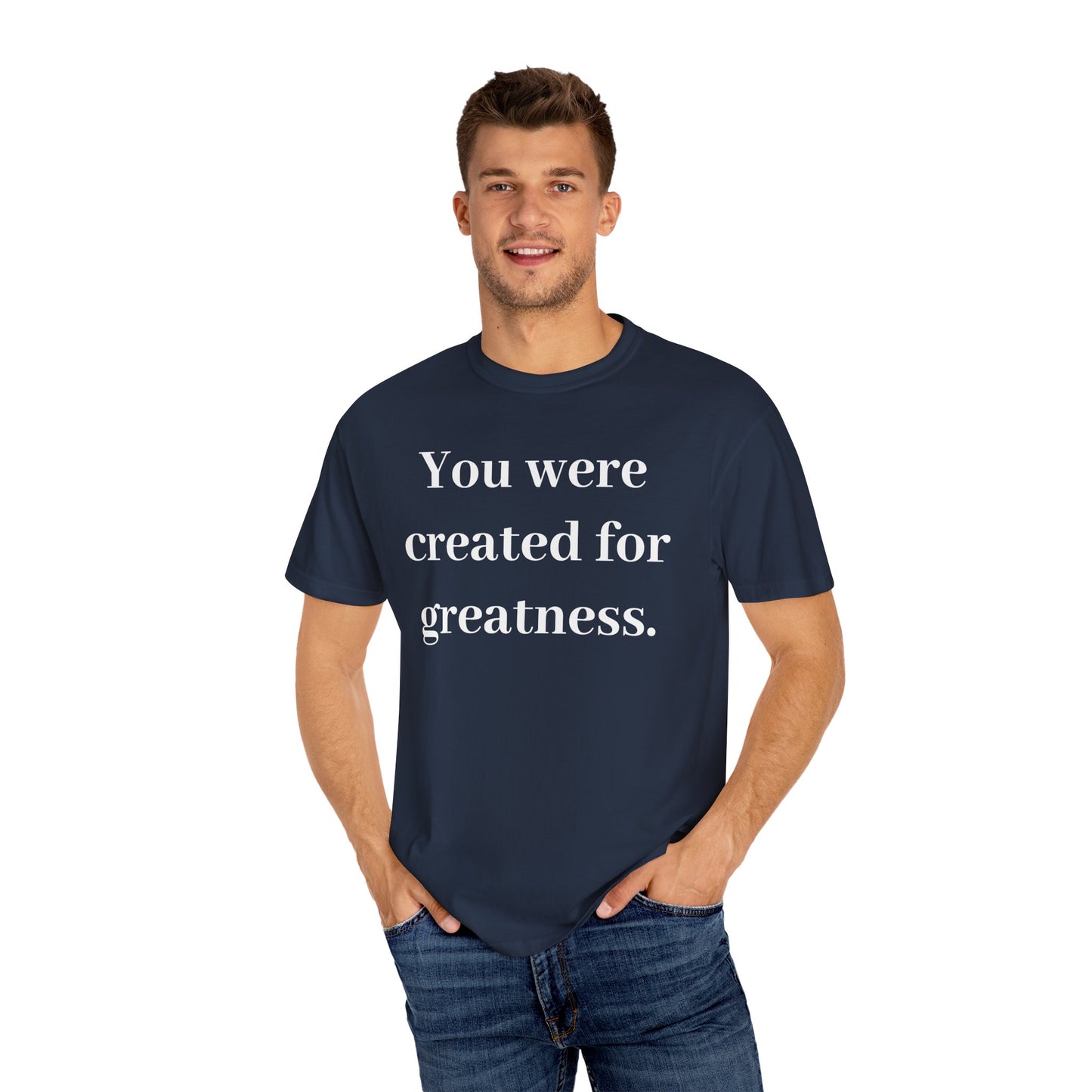 Inspirational Unisex Garment-Dyed T-Shirt - "You Were Created for Greatness"