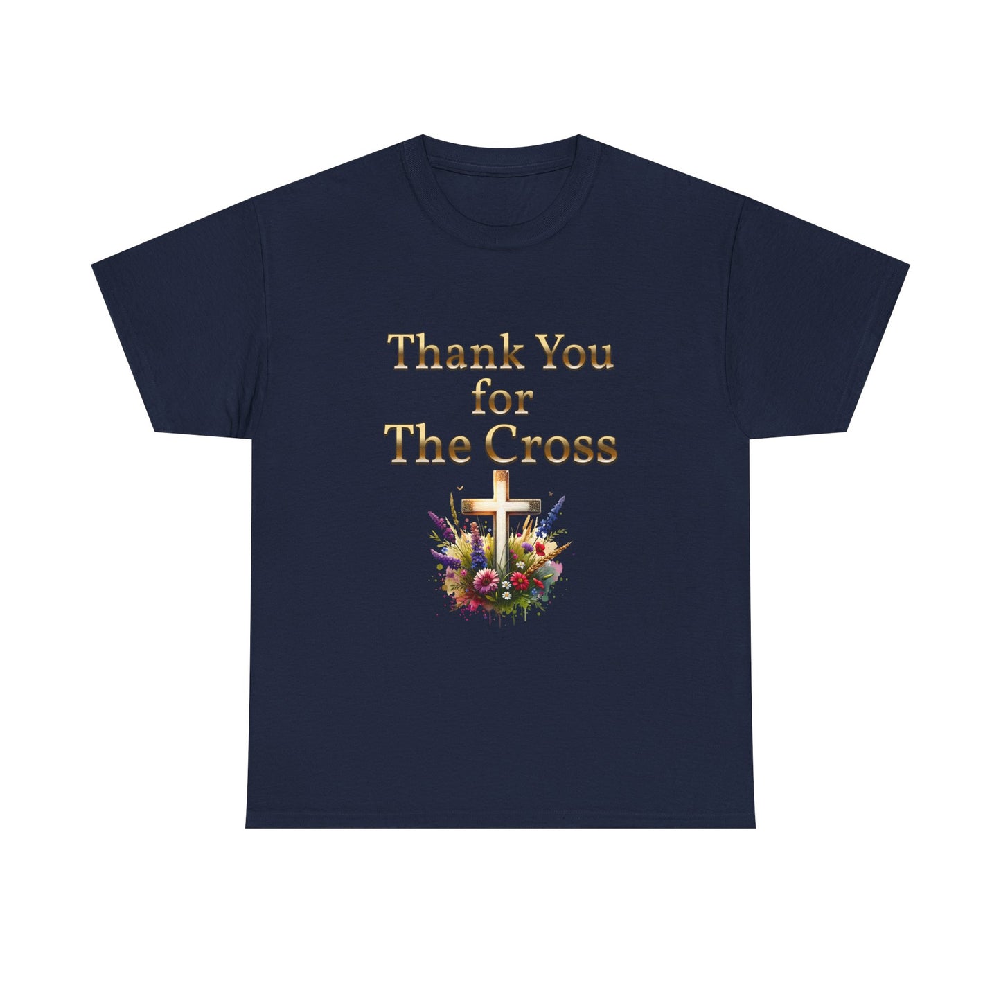 Thank You for THE CROSS with beautiful flowers at base of Cross written in gold Inspirational- Creative & Unique Design