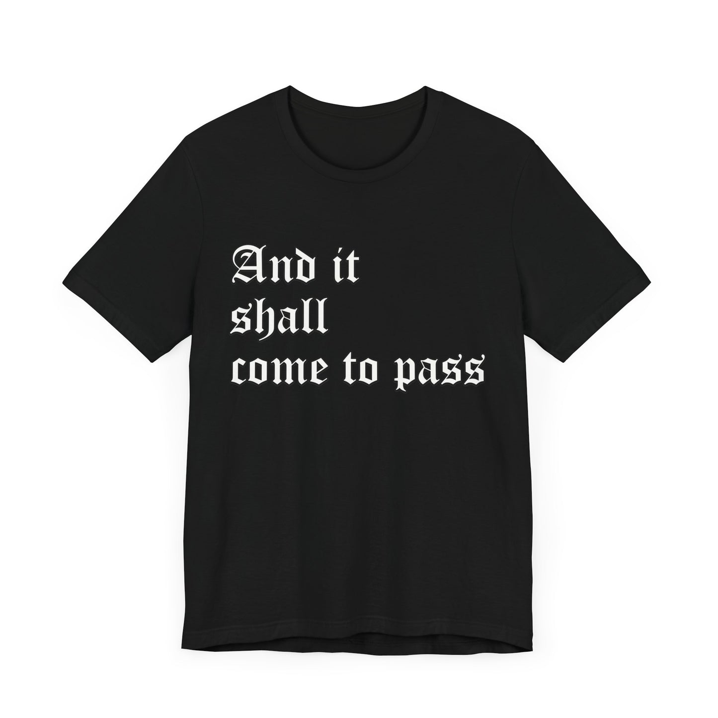 Inspirational Quote Unisex Short Sleeve Tee - "And It Shall Come to Pass"