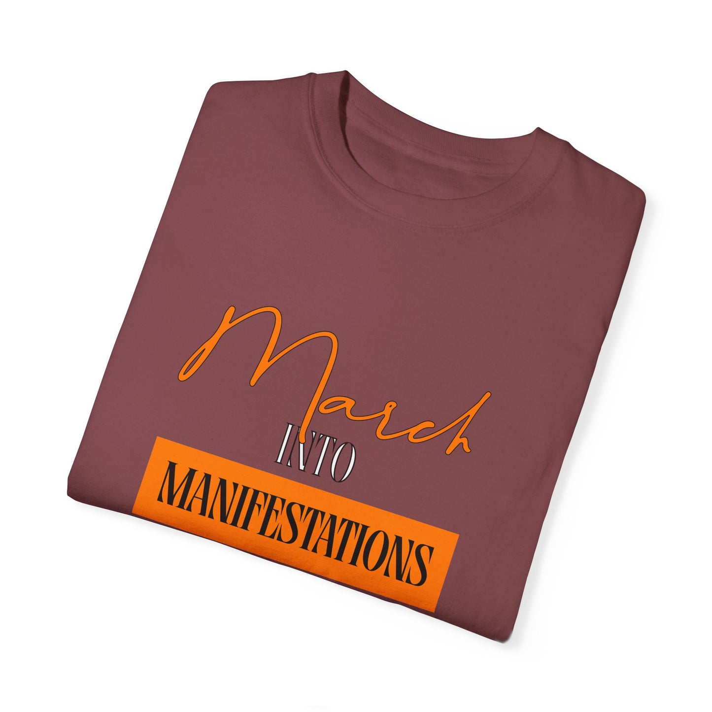 Unisex Garment-Dyed T-shirt - March into Manifestations - Inspirational Tee