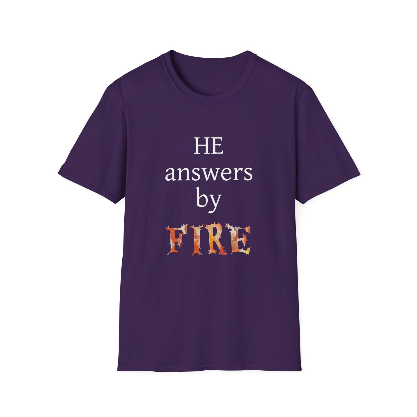 Unisex Softstyle T-Shirt - 'He Answers by Fire' Inspirational Tee can be a gift for self or someone special.