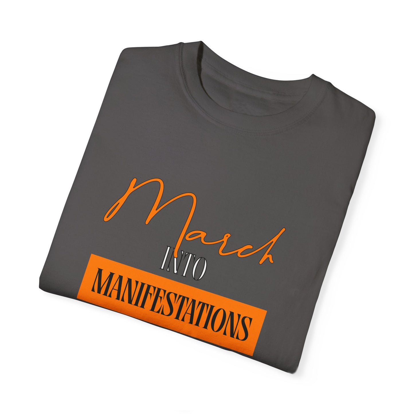 Unisex Garment-Dyed T-shirt - March into Manifestations - Inspirational Tee
