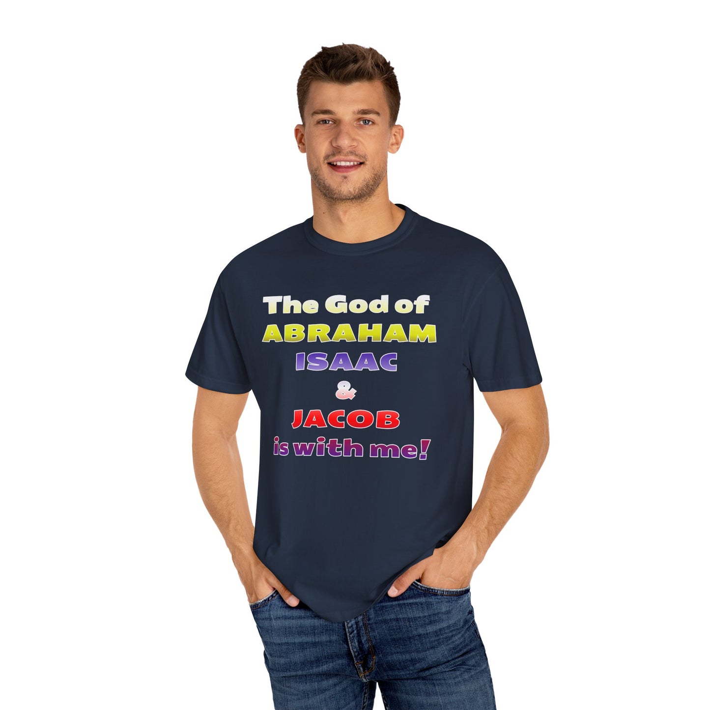 Faith-Inspired Unisex Garment-Dyed T-Shirt - 'The God of Abraham, Isaac, Jacob is with me!'