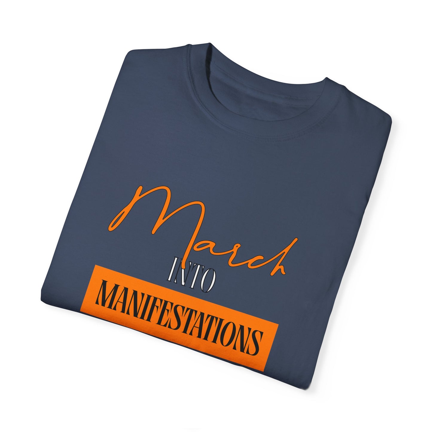 Unisex Garment-Dyed T-shirt - March into Manifestations - Inspirational Tee