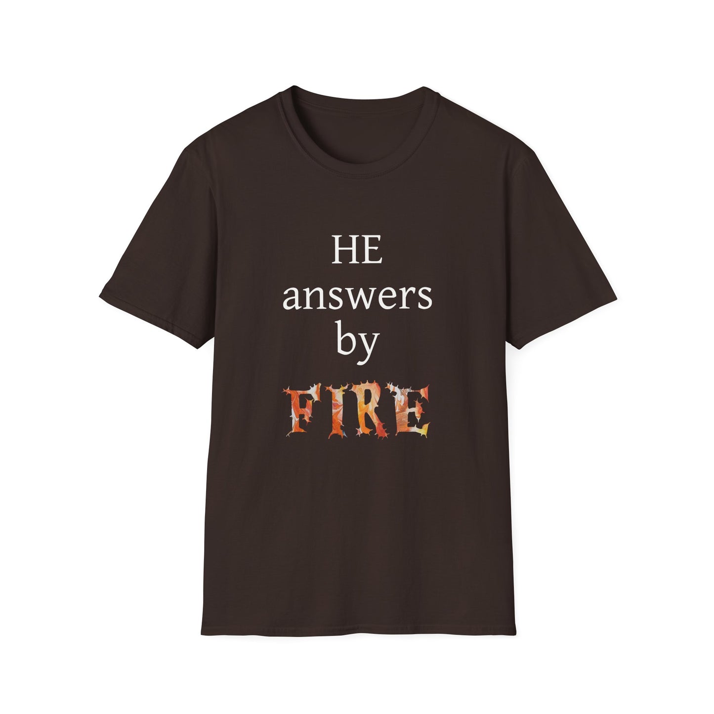 Unisex Softstyle T-Shirt - 'He Answers by Fire' Inspirational Tee can be a gift for self or someone special.