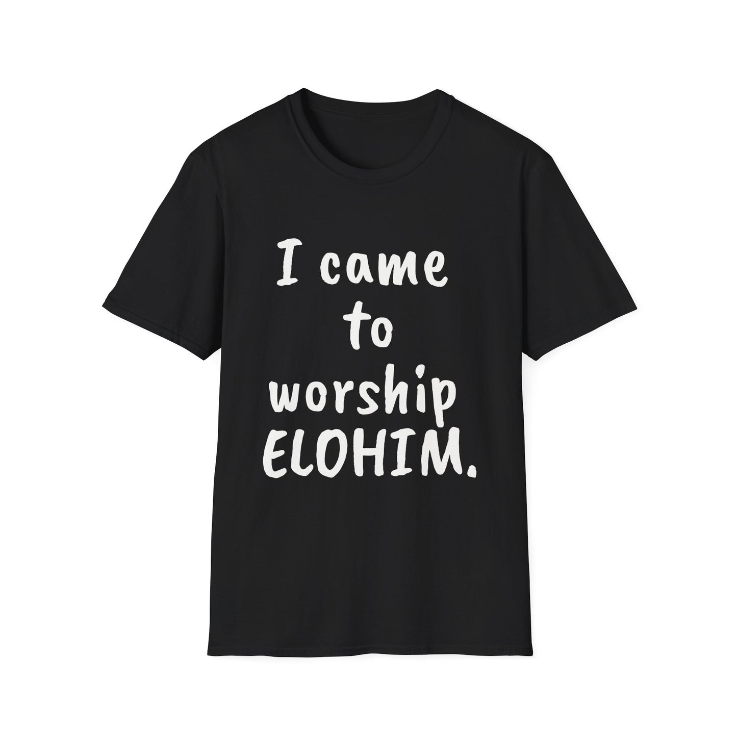 I came to worship ELOHIM Inspirational Tee
