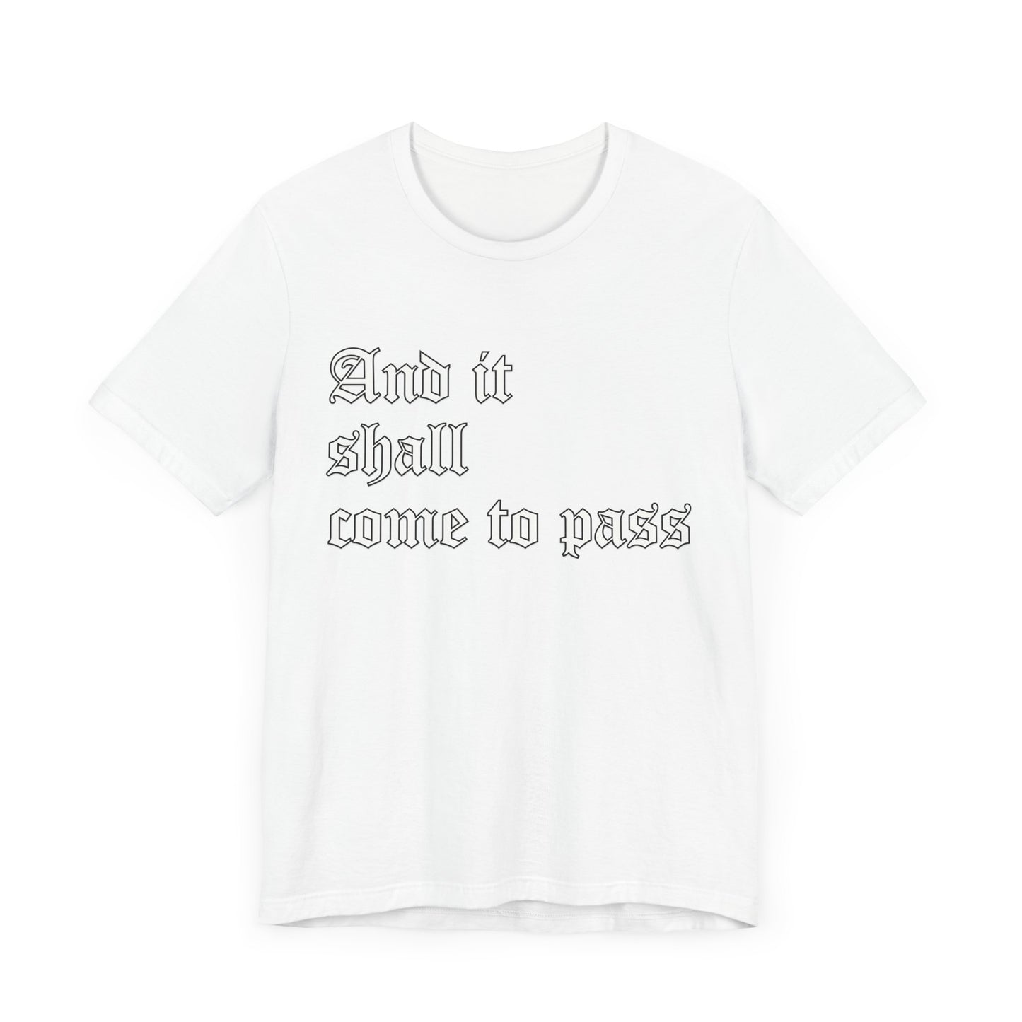 Inspirational Quote Unisex Short Sleeve Tee - "And It Shall Come to Pass"