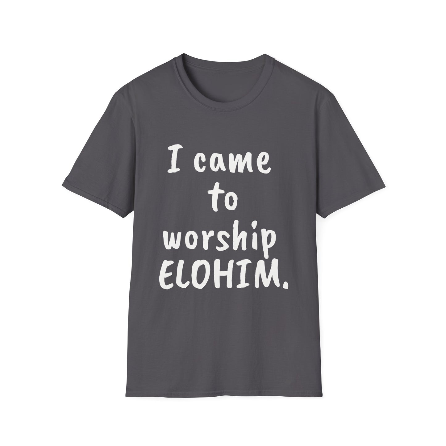 I came to worship ELOHIM Inspirational Tee