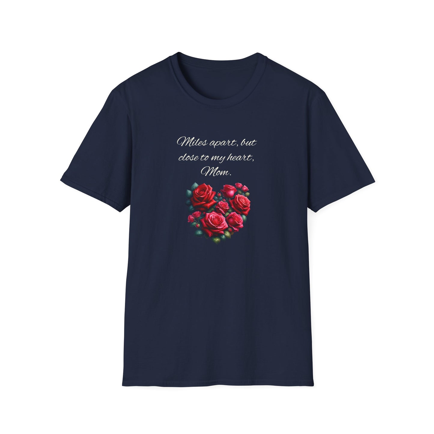 Miles Apart Heartfelt Mom T-Shirt | Unisex Softstyle Tee for Mothers Day