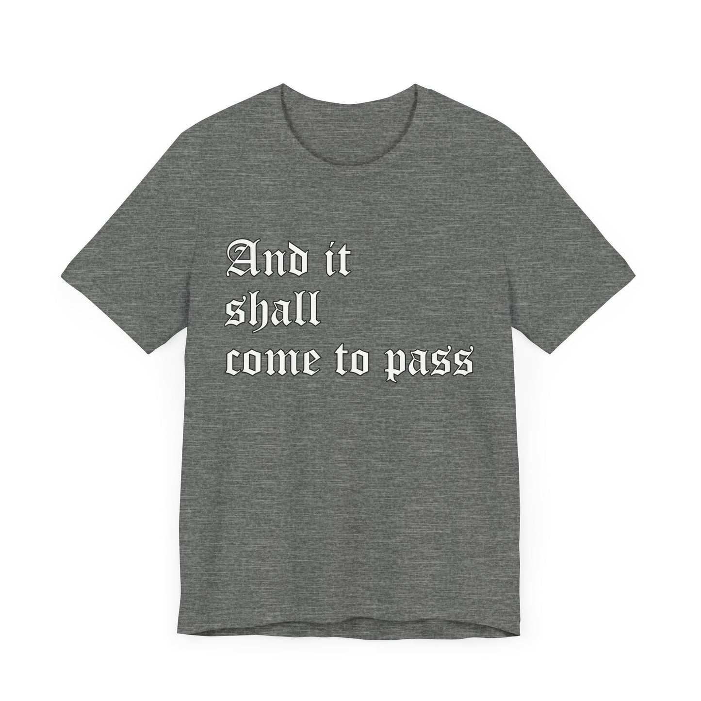 Inspirational Quote Unisex Short Sleeve Tee - "And It Shall Come to Pass"