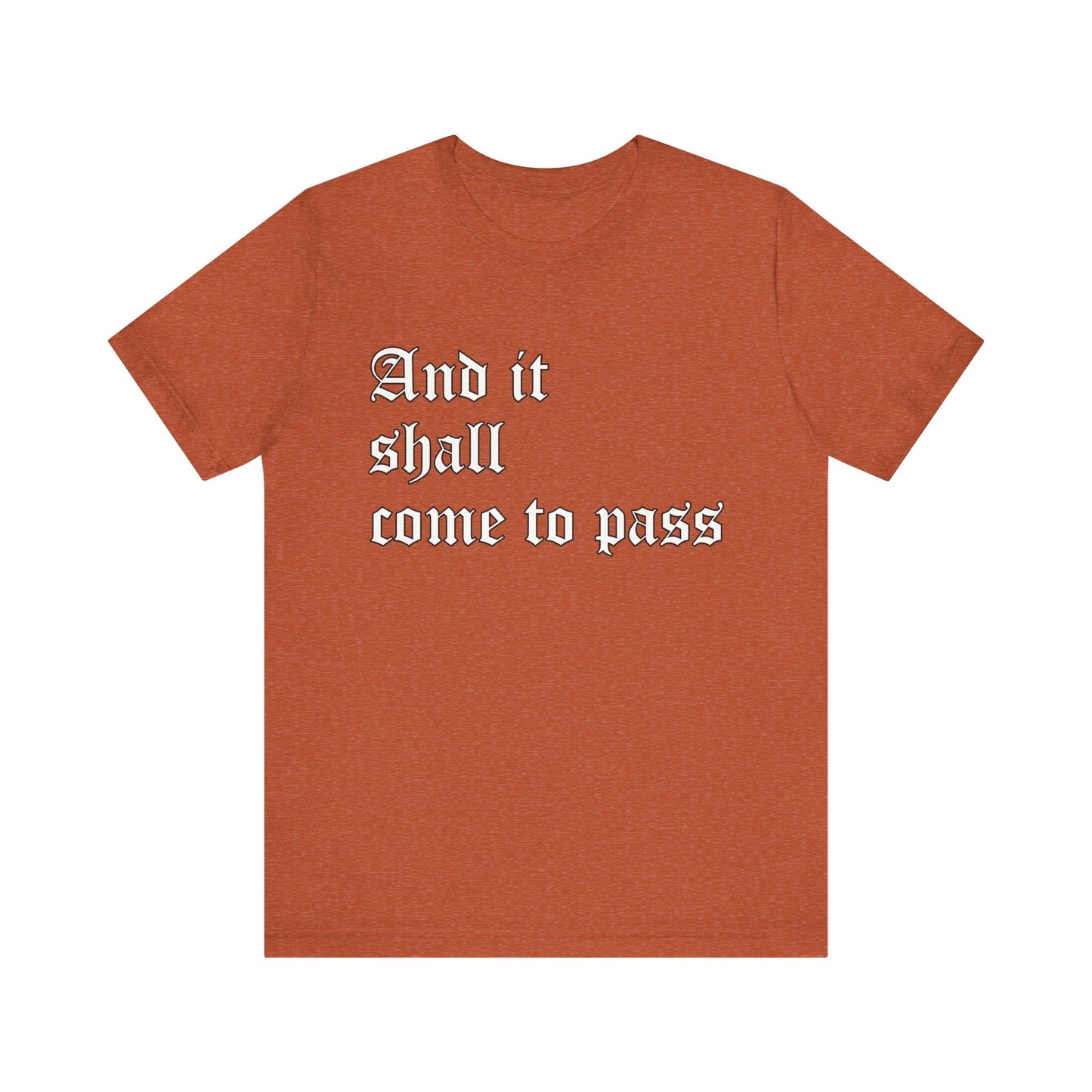 Inspirational Quote Unisex Short Sleeve Tee - "And It Shall Come to Pass"