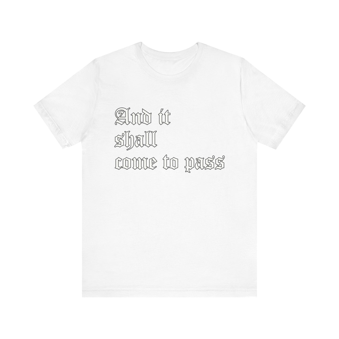 Inspirational Quote Unisex Short Sleeve Tee - "And It Shall Come to Pass"