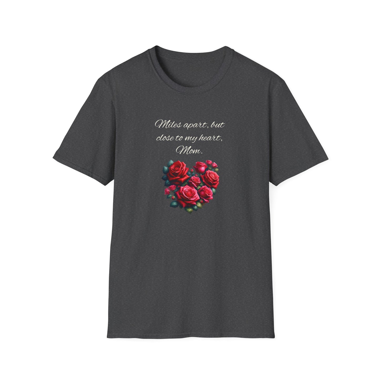 Miles Apart Heartfelt Mom T-Shirt | Unisex Softstyle Tee for Mothers Day