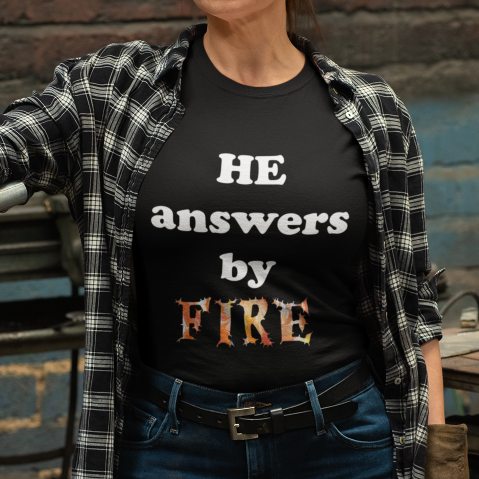 Unisex Softstyle T-Shirt - 'He Answers by Fire' Inspirational Tee can be a gift for self or someone special.