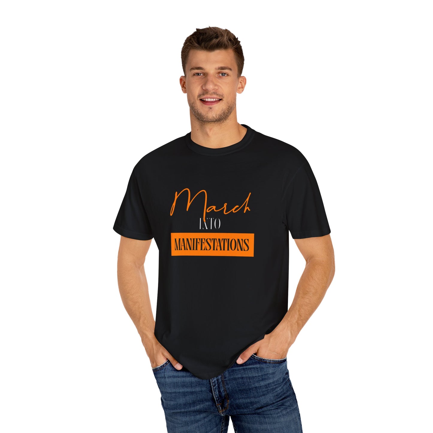 Unisex Garment-Dyed T-shirt - March into Manifestations - Inspirational Tee