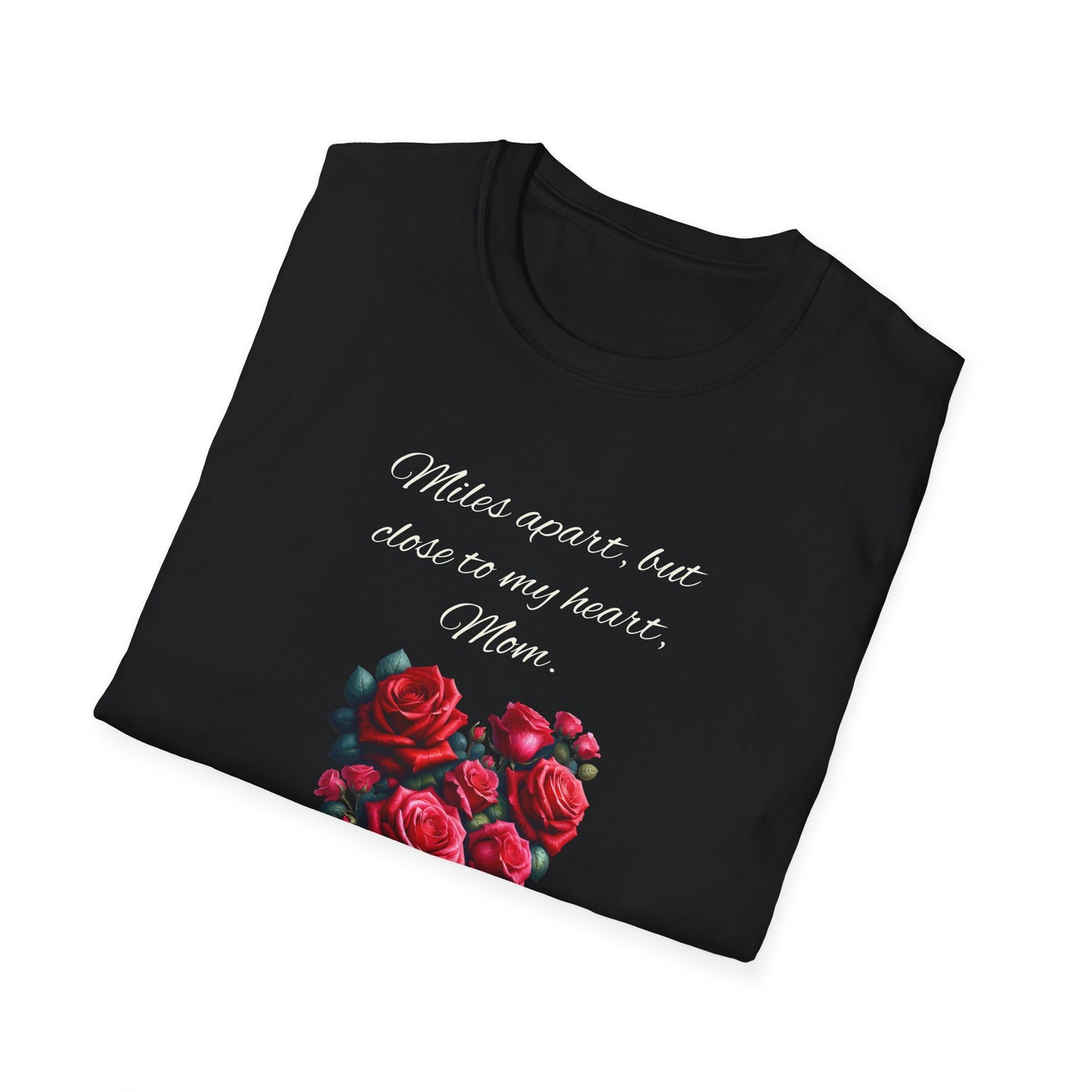 Miles Apart Heartfelt Mom T-Shirt | Unisex Softstyle Tee for Mothers Day