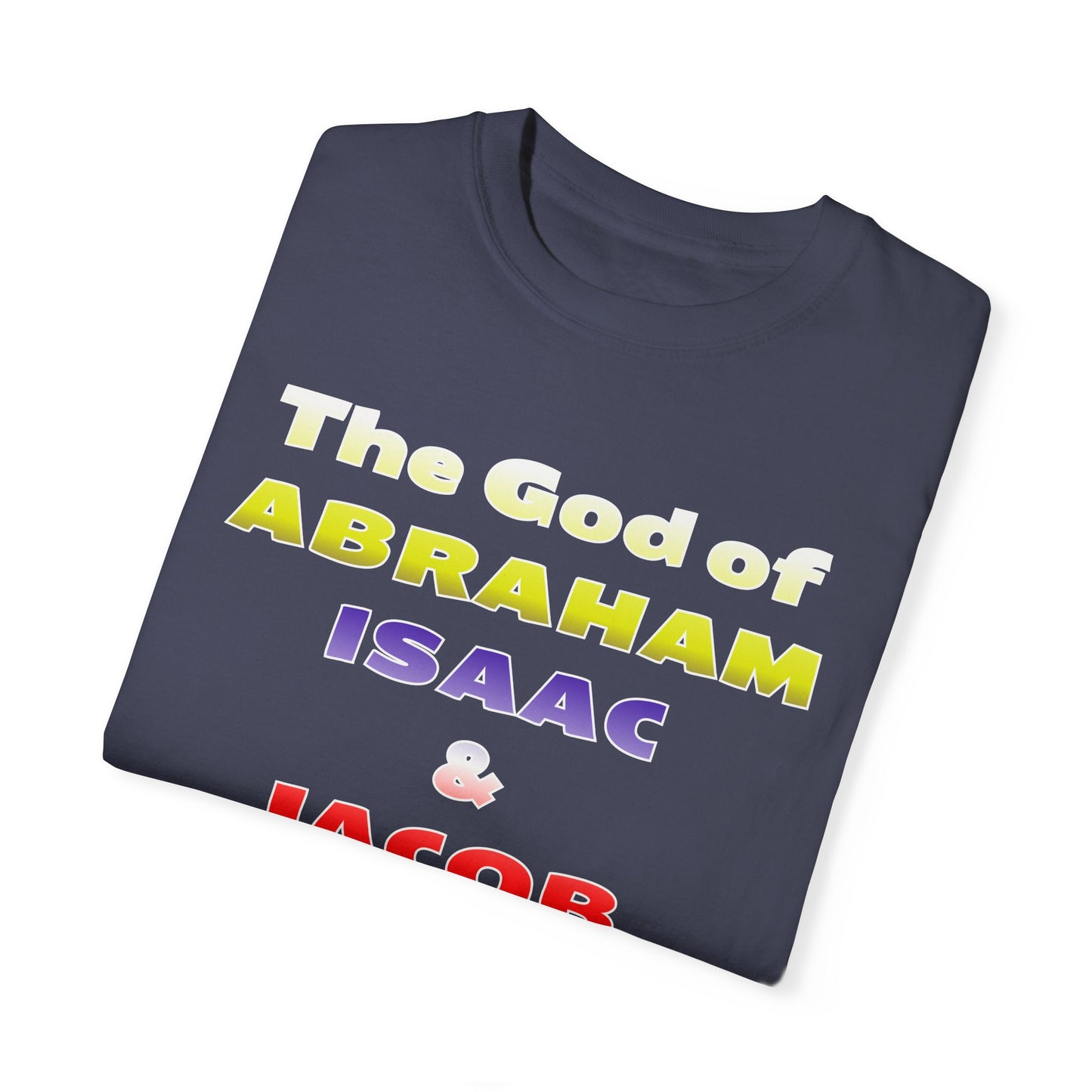 Faith-Inspired Unisex Garment-Dyed T-Shirt - 'The God of Abraham, Isaac, Jacob is with me!'