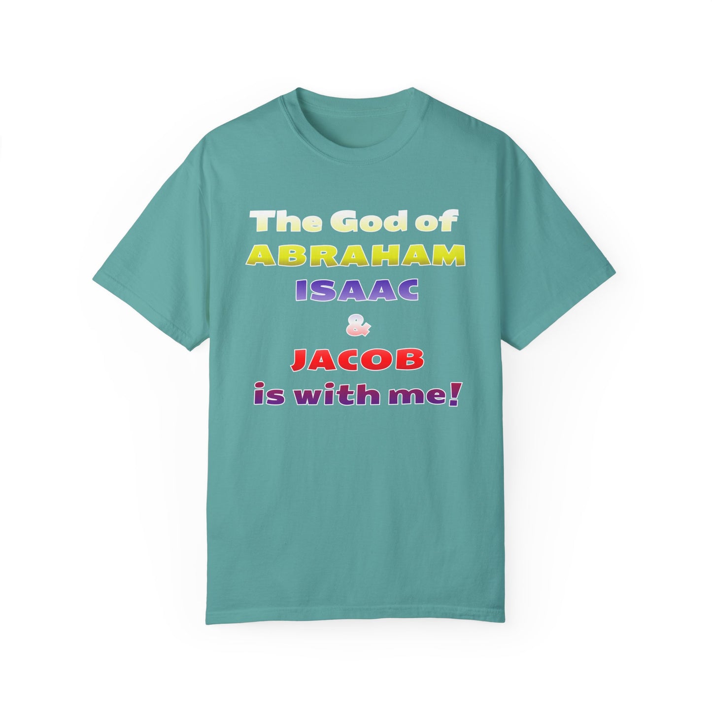 Faith-Inspired Unisex Garment-Dyed T-Shirt - 'The God of Abraham, Isaac, Jacob is with me!'