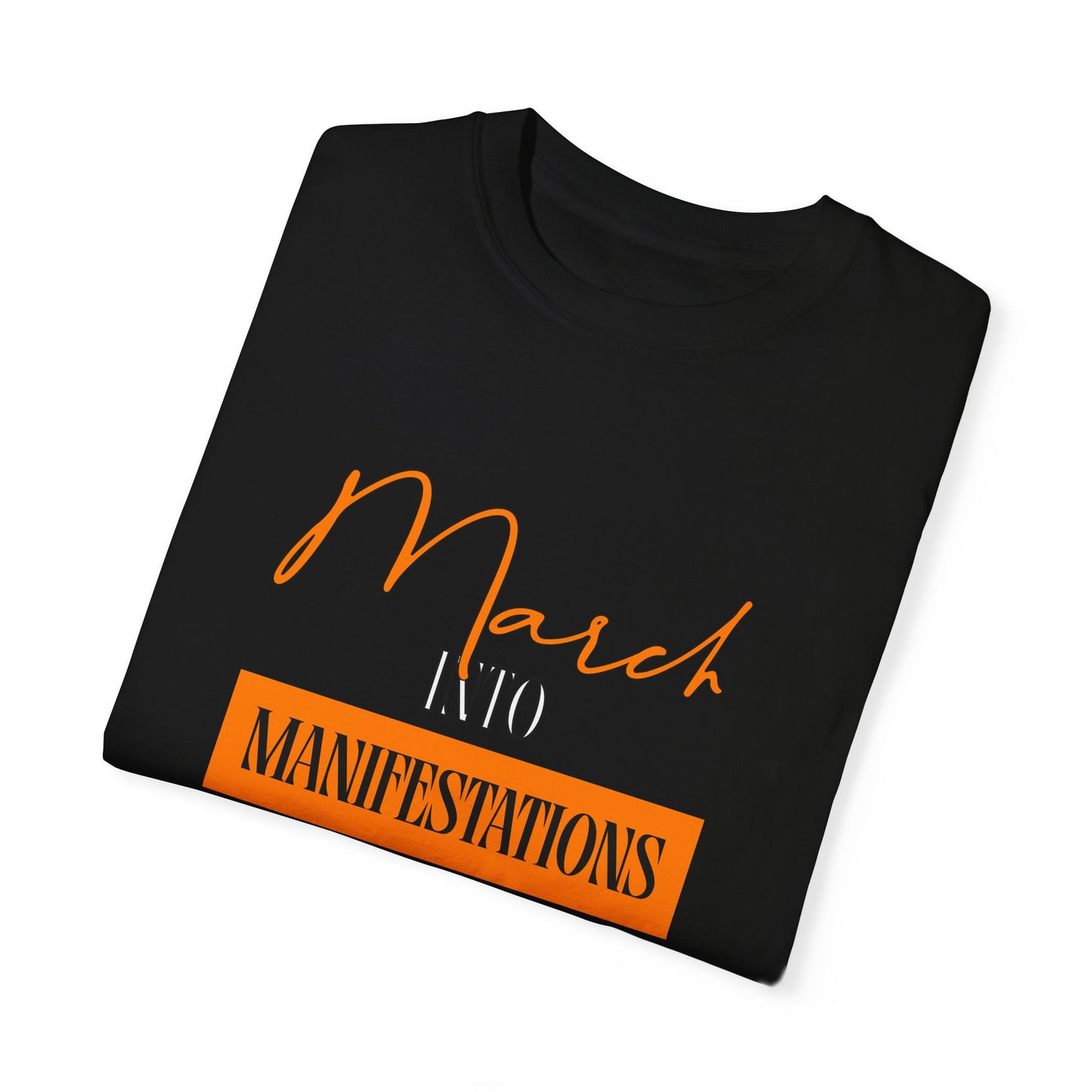 Unisex Garment-Dyed T-shirt - March into Manifestations - Inspirational Tee