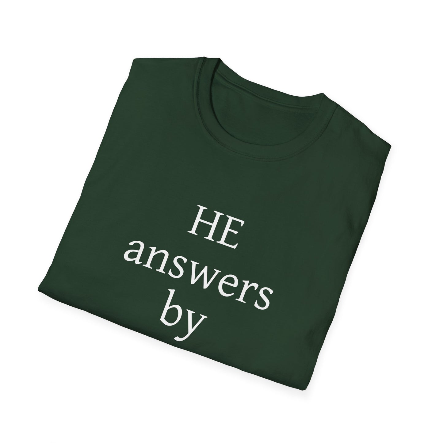 Unisex Softstyle T-Shirt - 'He Answers by Fire' Inspirational Tee can be a gift for self or someone special.