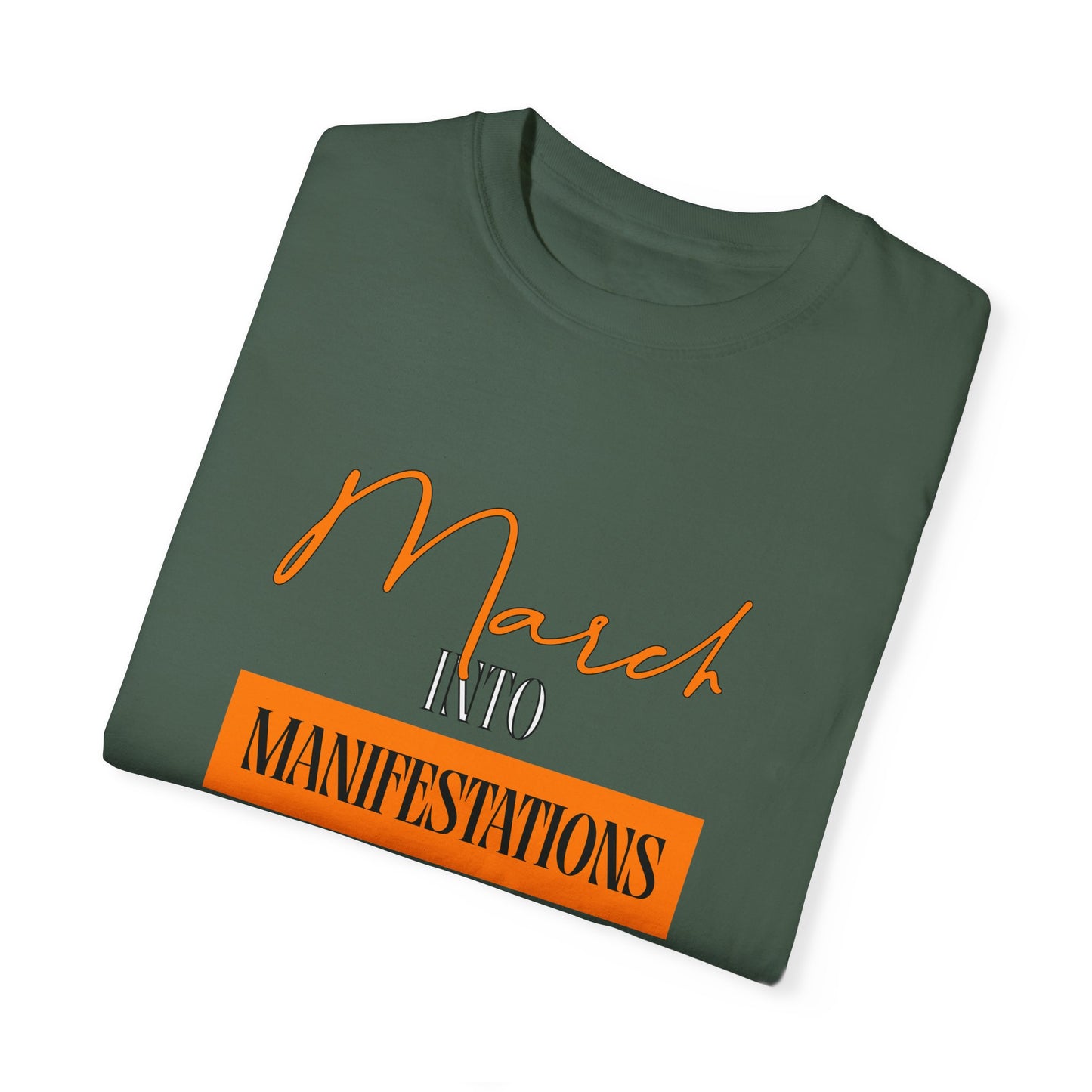 Unisex Garment-Dyed T-shirt - March into Manifestations - Inspirational Tee