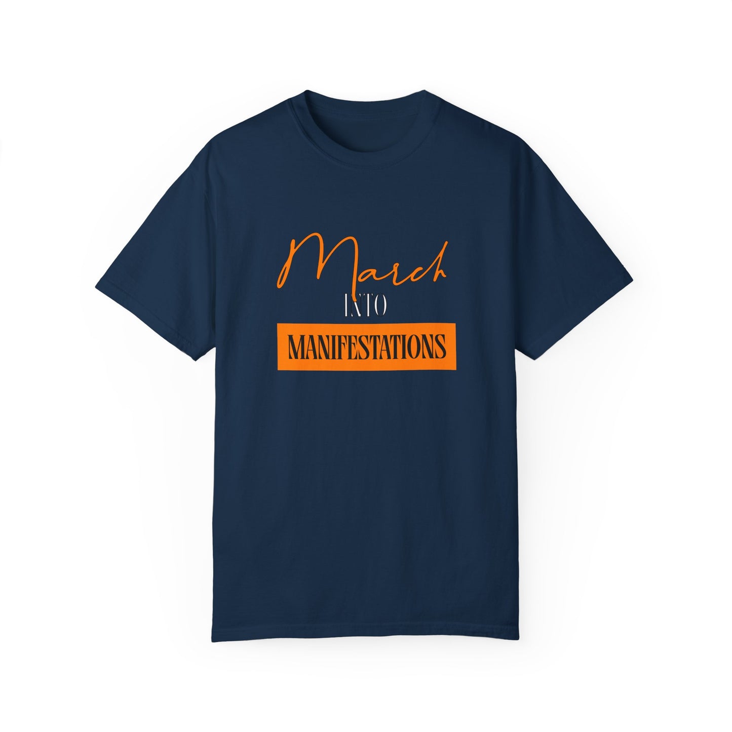Unisex Garment-Dyed T-shirt - March into Manifestations - Inspirational Tee