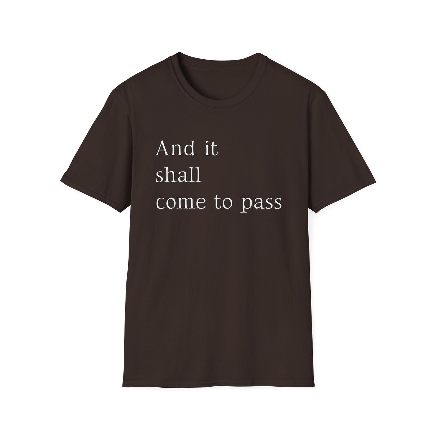 Inspirational Quote Unisex Softstyle T-Shirt - 'And it shall come to pass'