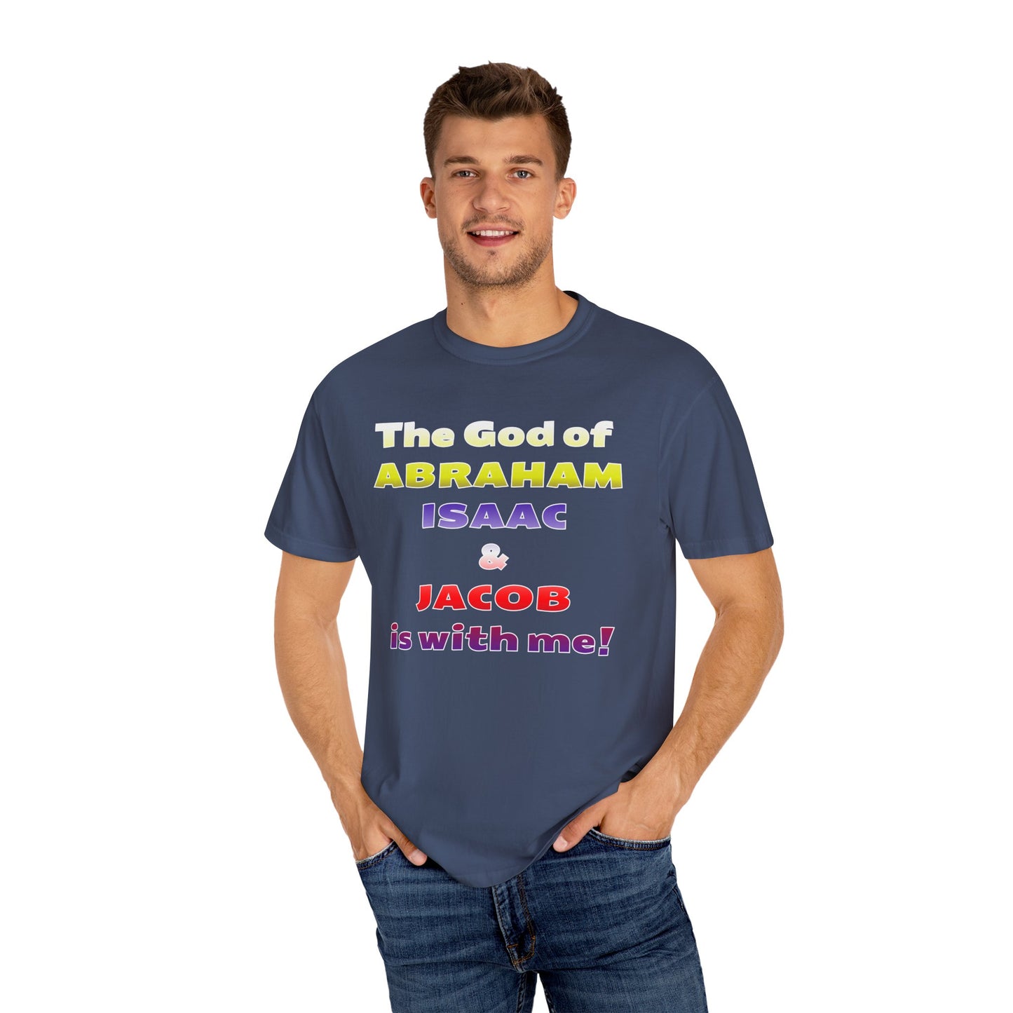 Faith-Inspired Unisex Garment-Dyed T-Shirt - 'The God of Abraham, Isaac, Jacob is with me!'