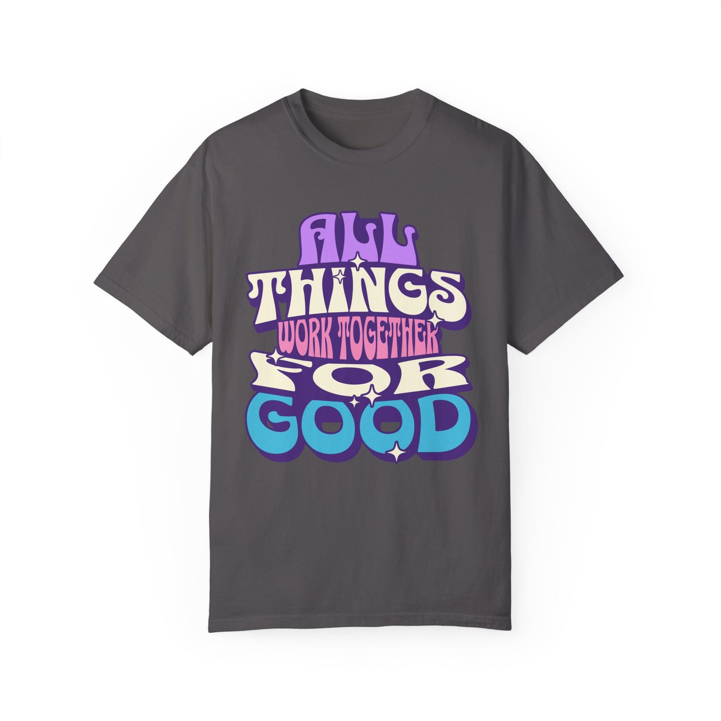Unisex Garment-Dyed T-Shirt - "All Things Work Together for Good" Motivational Tee